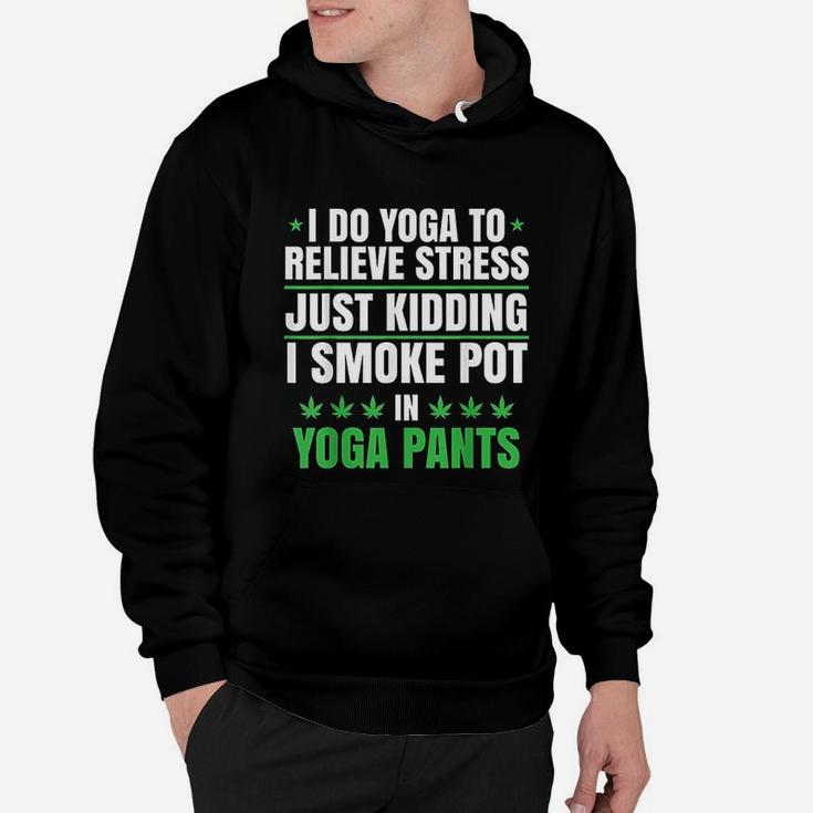 I Do Yoga To Relieve Stress Just Kidding Hoodie