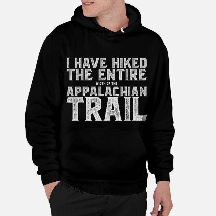 I Have Hiked The Entire Width Of The Appalachian Trail Tee Hoodie