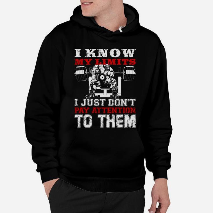 I Know My Limits I Just Dont Pay Attention To Them Bodybuilding Lovers Hoodie