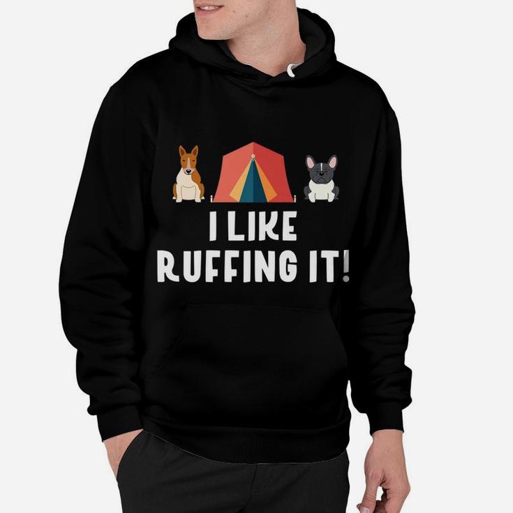 I Like Ruffing It Funny Camping Dog Love Hoodie