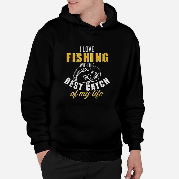 I Love Fishing With The Best Catch My Life Wife Girlfriend Hoodie