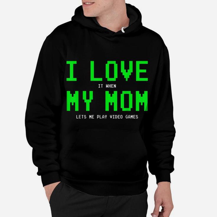 I Love My Mom Shirt - Gamer Gifts For Teen Boys Video Games Hoodie