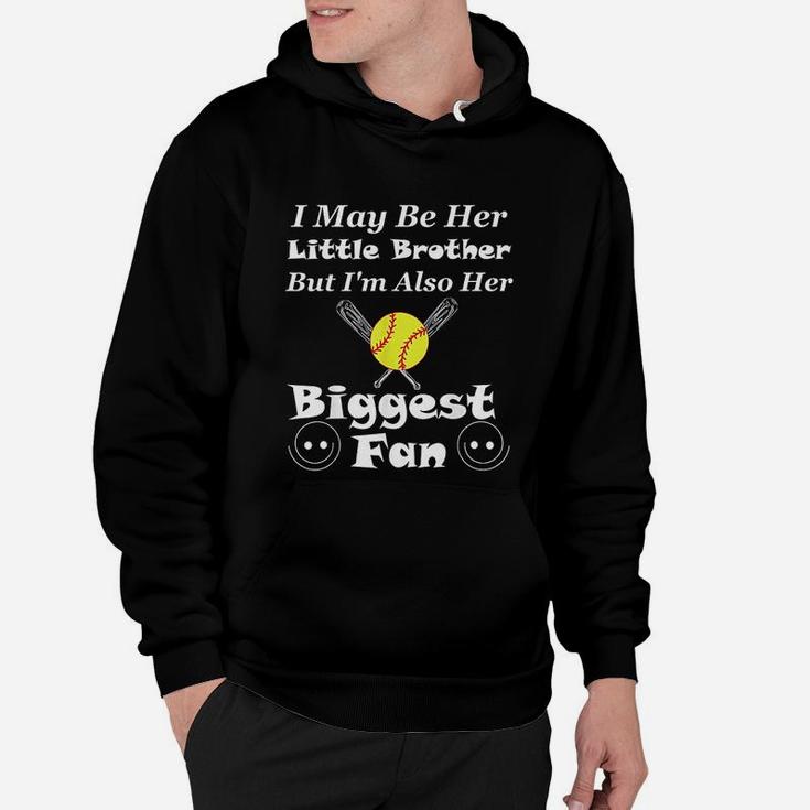 I May Be Her Little Brother Biggest Fan Softball Hoodie
