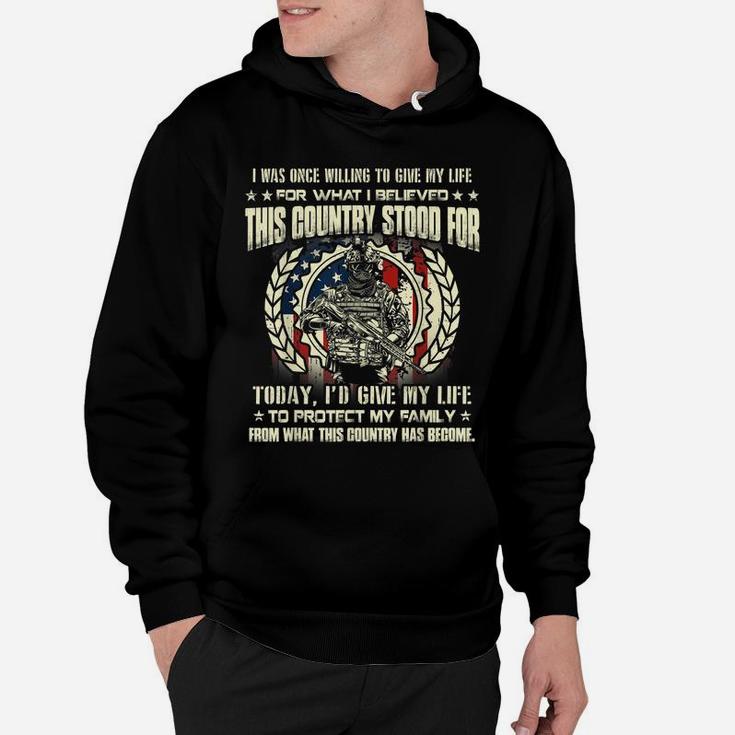 I Was Once Willing To Give My Life For What I Believed Hoodie