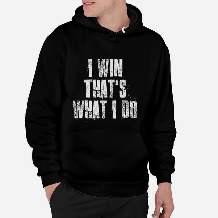 I Win That Is What I Do Motivational Gym Sports Hoodie