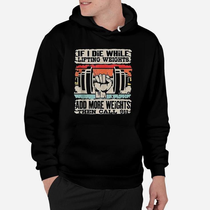 If I Die While Lifting Weights Workout Gym Hoodie