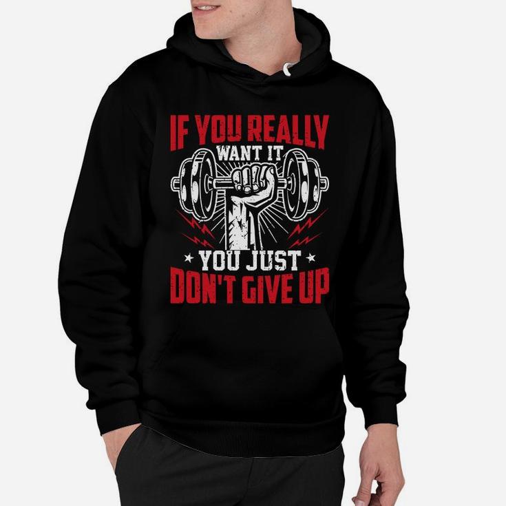If You Really Want It You Just Dont Give Up Workout Fitness Hoodie