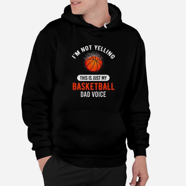Im Not Yelling This Is Just My Basketball Dad Voice Premium Hoodie