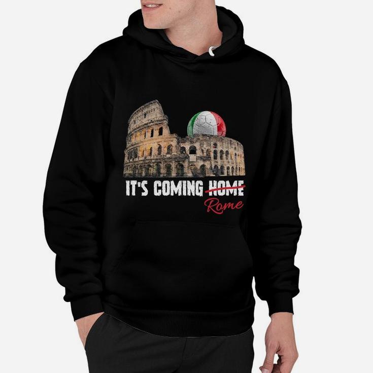 Its Coming Rome Home Soccer Football Italia Italian Flag Sweatshirt Hoodie