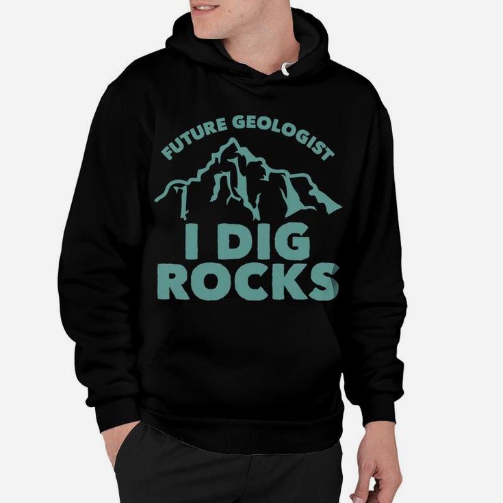 Kids Future Geologist I Dig Rocks Toddlers Boys And Girls Hoodie