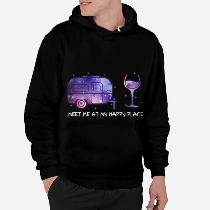 Meet Me At My Happy Place Camping And Wine Hoodie