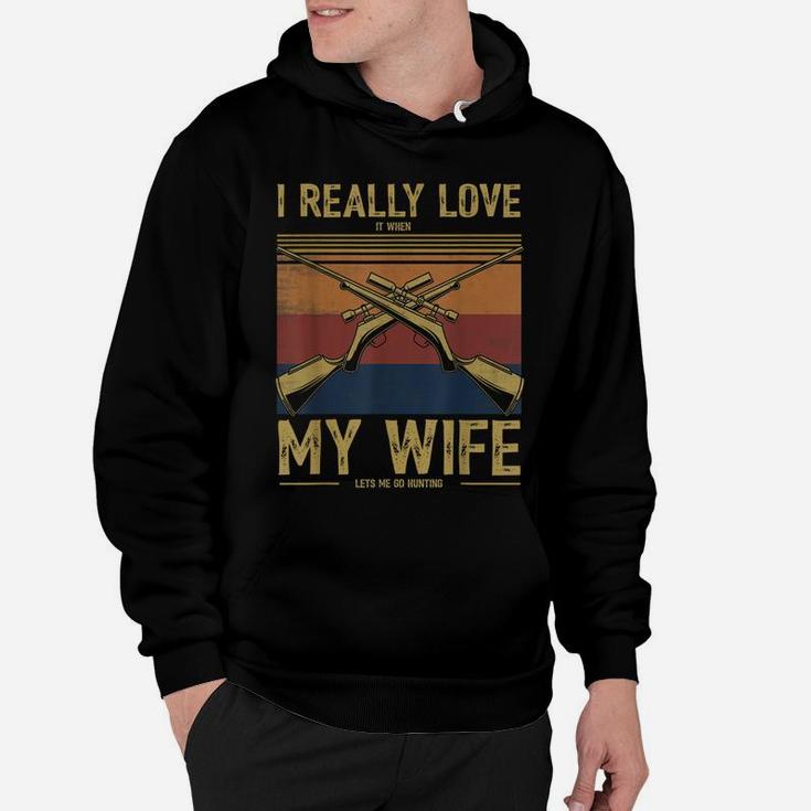 Mens I Really Love It When My Wife Lets Me Go Hunting Hoodie