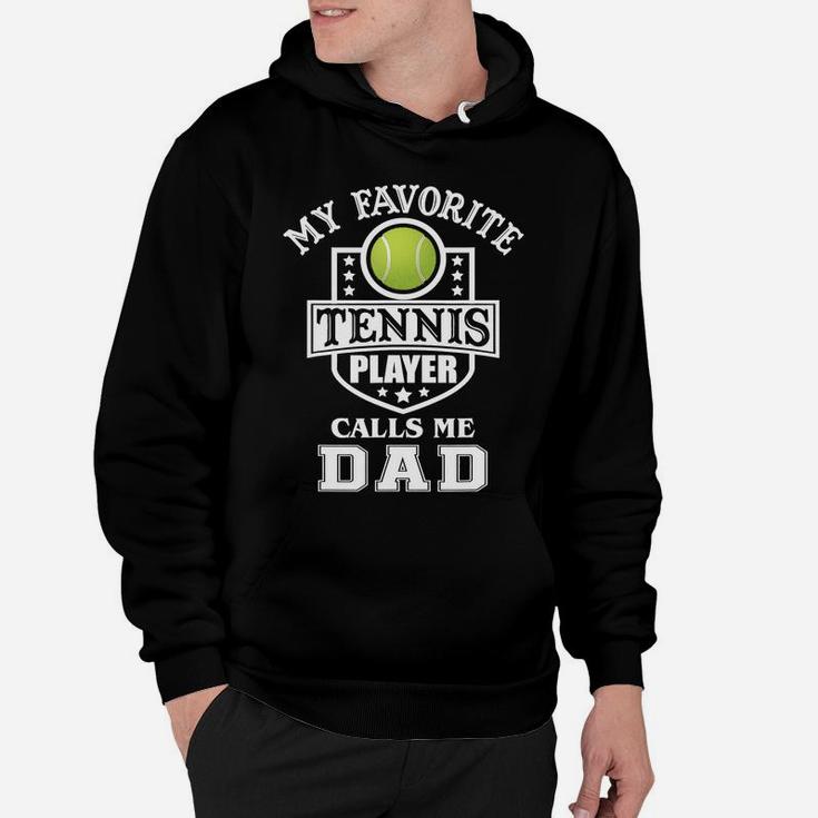 Mens My Favorite Tennis Player Calls Me Dad Matching Fathers Day T-shirt Hoodie