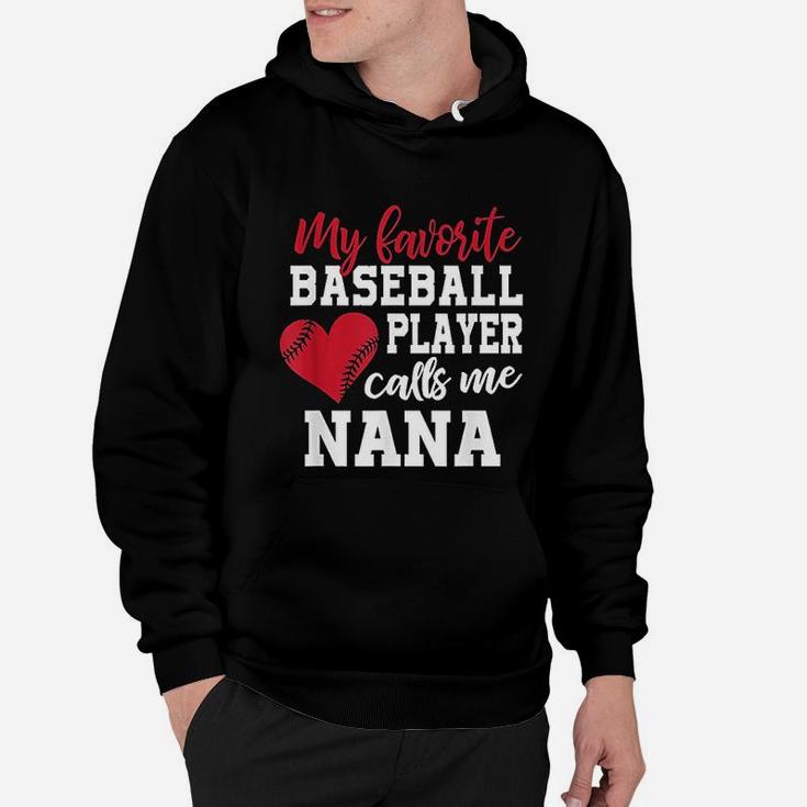 My Favorite Baseball Player Calls Me Nana For Granny Hoodie