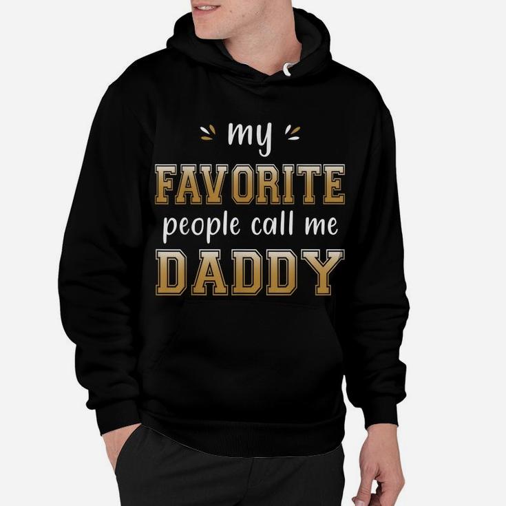 My Favorite People Call Me Daddy Funny Gift For Cool Dad Hoodie