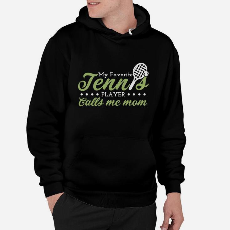 My Favorite Tennis Player Calls Me Mom Hoodie