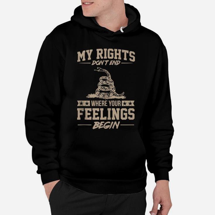 My Rights Don't End Where Your Feelings Begin Funny Gift Hoodie