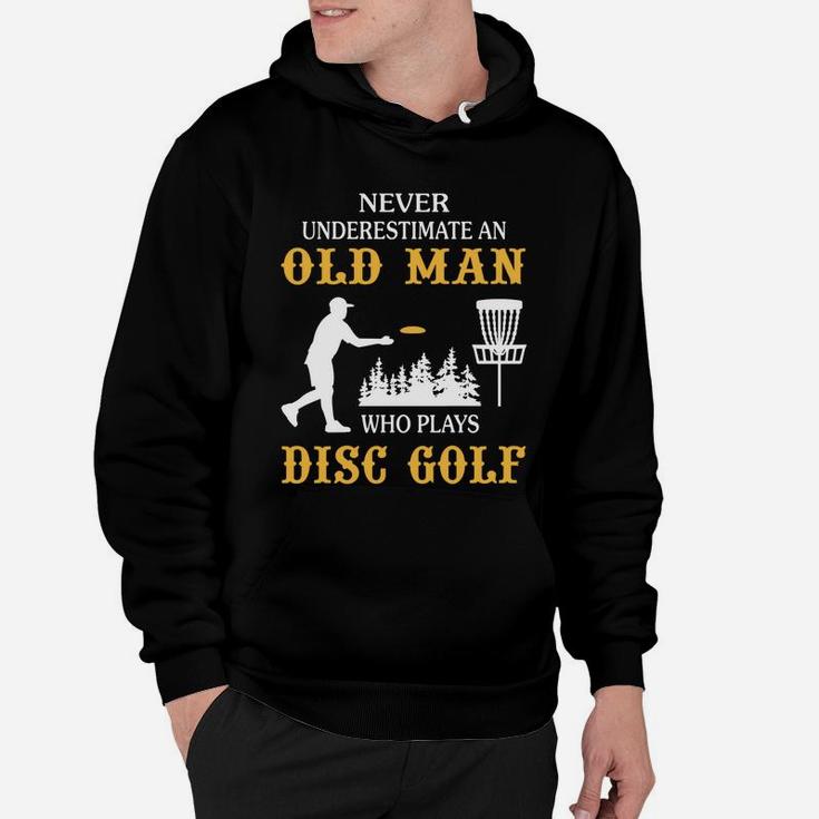 Never Underestimate An Old Man Who Plays Disc Golf Tshirt Hoodie