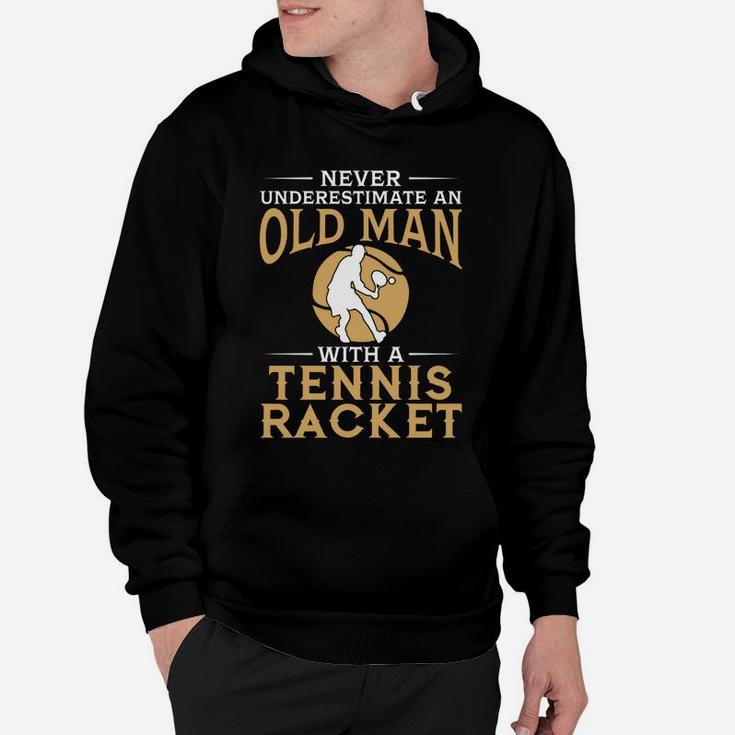 Never Underestimate An Old Man With A Tennis Racket Tshirt Hoodie