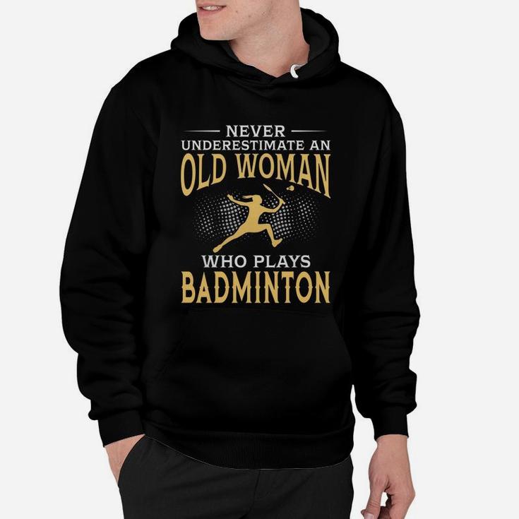 Never Underestimate An Old Woman Who Plays Badminton Tshirt Hoodie