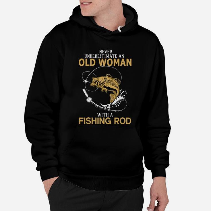 Never Underestimate Old Woman With Fishing Rod T-shirt Hoodie
