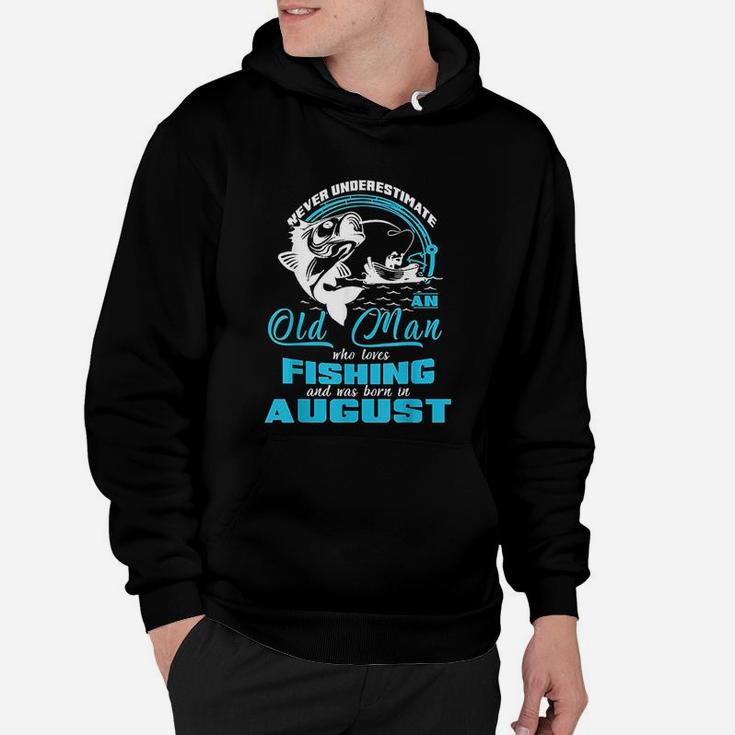 Old Man Who Loves Fishing And Was Born In August Hoodie