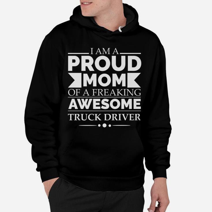 Proud Mom Of Awesome Truck Driver Mother's Day Gift Present Hoodie