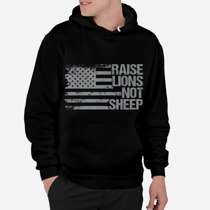 Raise Lions Not Sheep - Patriotic Lion- American Patriot Hoodie