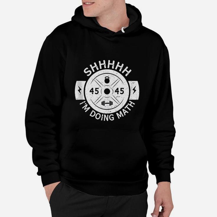 Shhh I Am Doing Math Weight Lifting Gym Fitness Hoodie