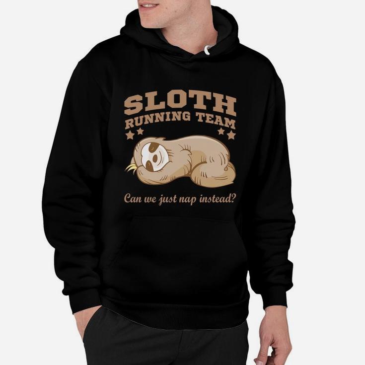 Sloth Running Team Can We Just Nap Instead Hoodie