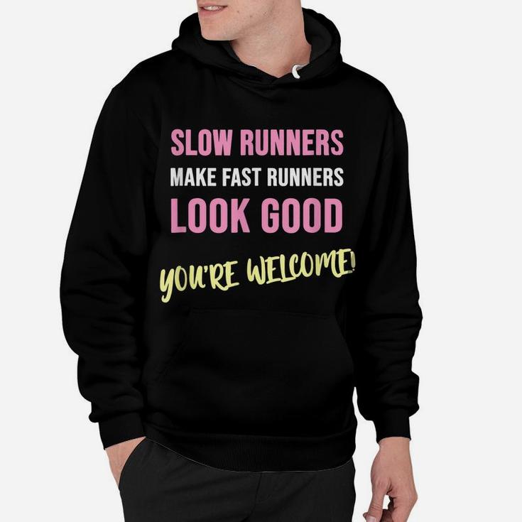 Slow Runners Make Fast Runners Look Good Funny Running Quote Hoodie