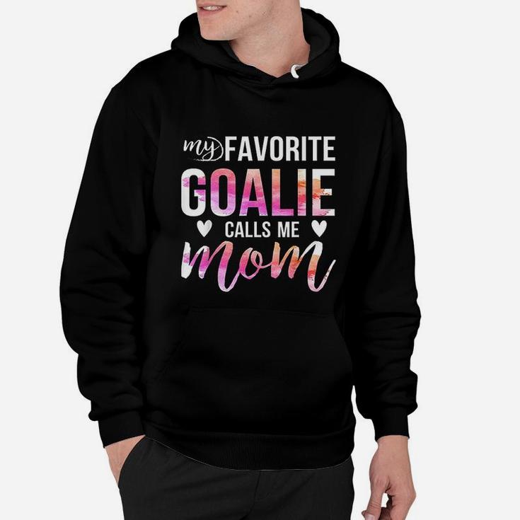 Soccer Hockey For Moms My Favorite Goalie Calls Me Mom Hoodie