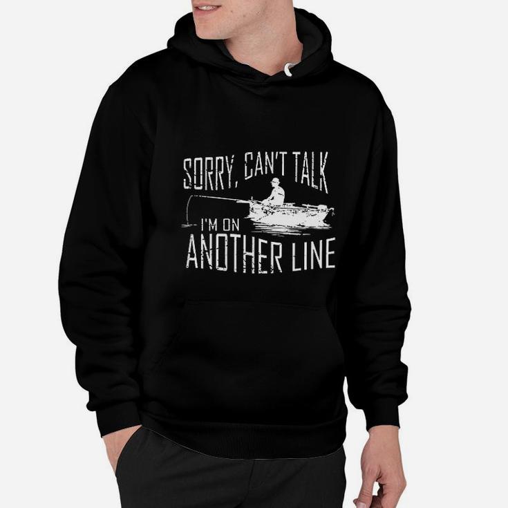 Sorry Cant Talk Im On Another Line Fishing Hoodie