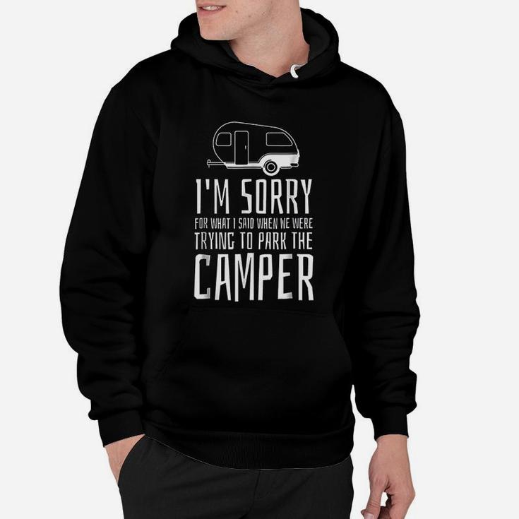 Sorry For What I Said While Trying To Park The Camper Hoodie