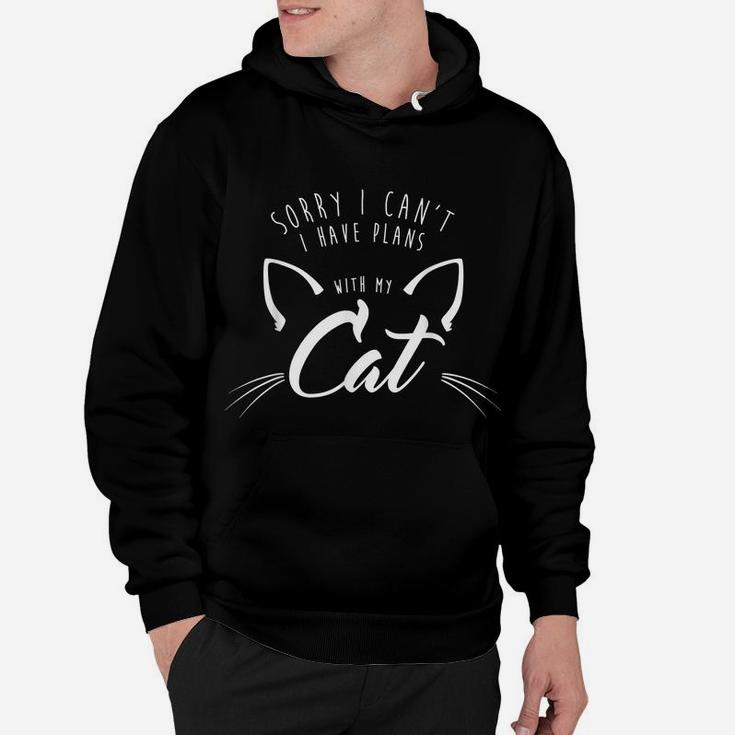 Sorry I Can't, I Have Plans With My Cat Shirt 2 Script Funny Hoodie