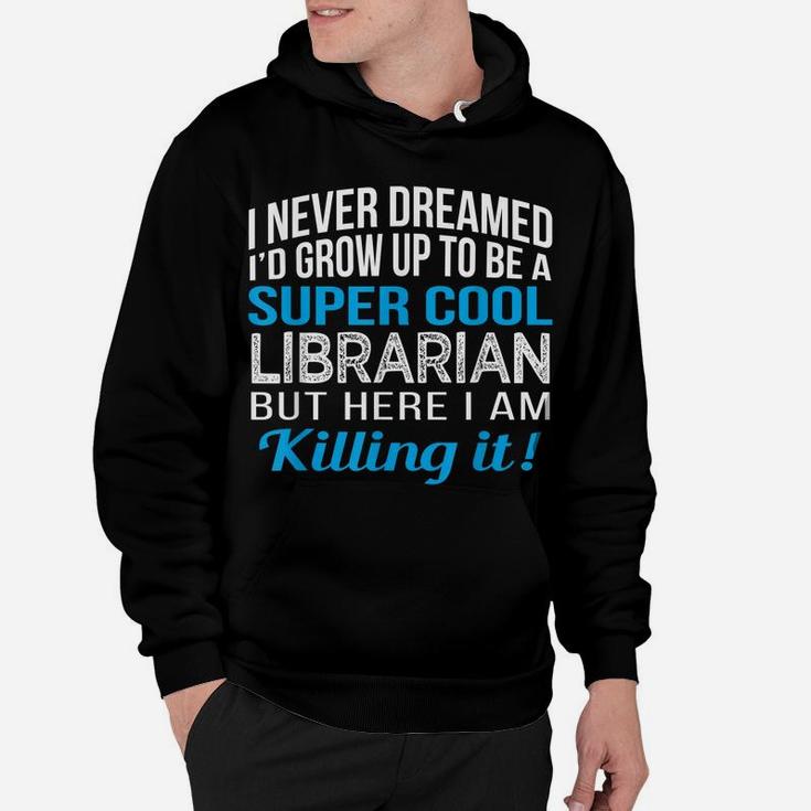 Super Cool Librarian Funny Gift T Shirt Hoodie