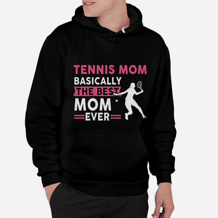 Tennis Mom Best Mom Ever Mothers Day Hoodie