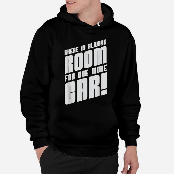 There Is Always Room For One More Car Hotrod Hot Rod Truck Hoodie