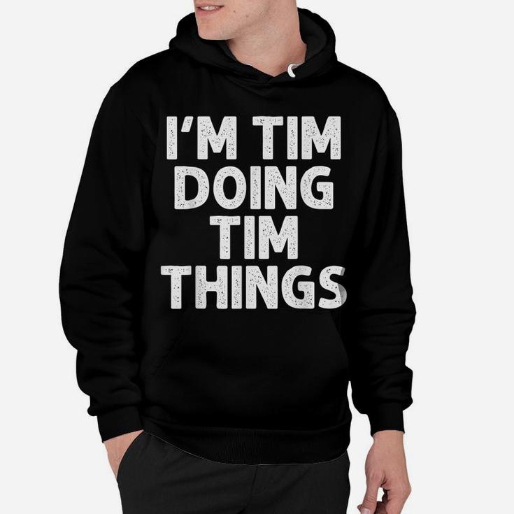 TIM Gift Doing Name Things Funny Personalized Joke Men Hoodie