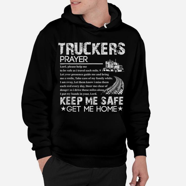 Truck Driver Trucker Prayer Driving Keep Me Safe Get Me Home Hoodie