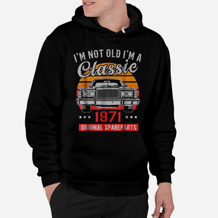 Vintage 47Th Birthday  I'm Not Old I'm A Classic 1971 Hoodie