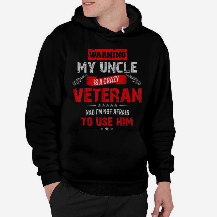 "Warning My Uncle Is A Crazy Veteran" Veterans Day Hoodie
