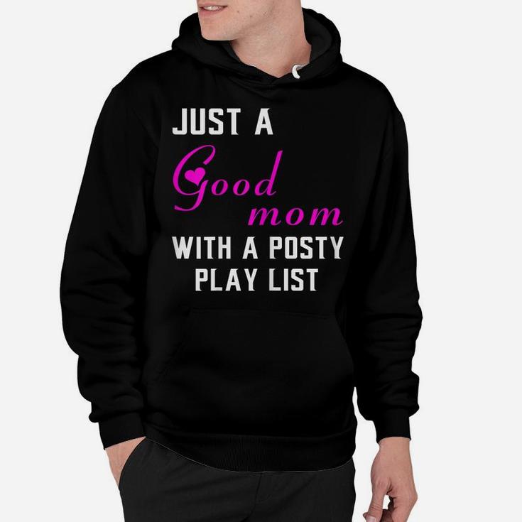 Womens Just A Good Mom With A Posty Play List Gift For Mother Hoodie