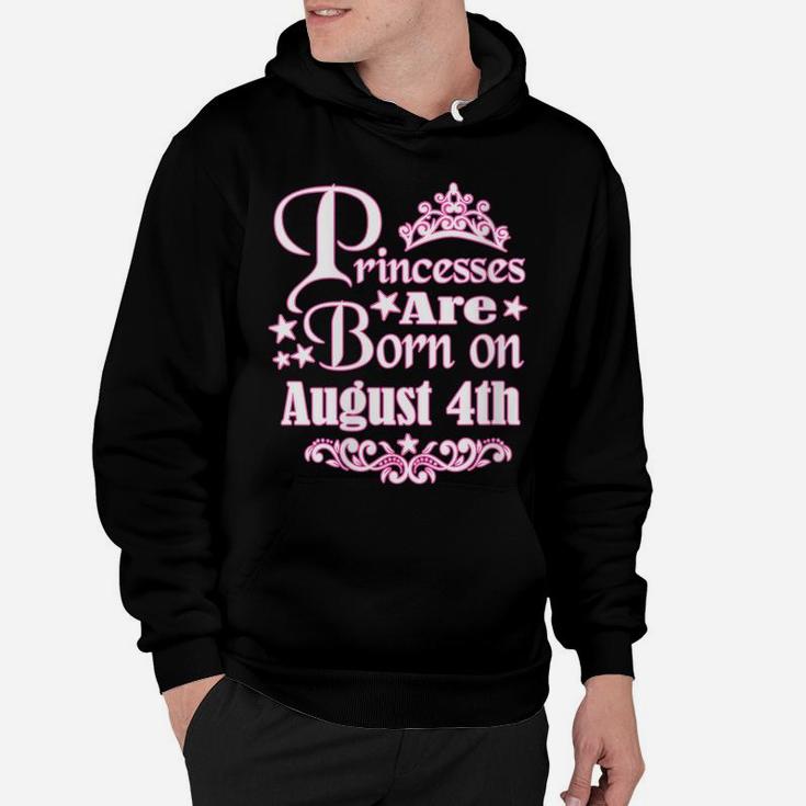Womens Princesses Are Born On August 4Th Princess Girls Birthday Hoodie