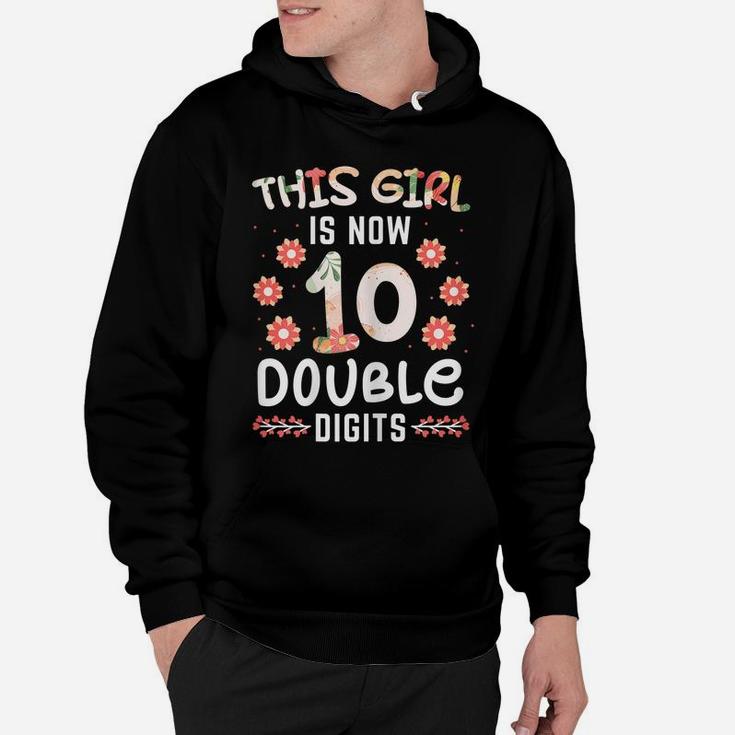 Womens This Girl Is Now 10 Double Digits For A Girl 10 Years Hoodie