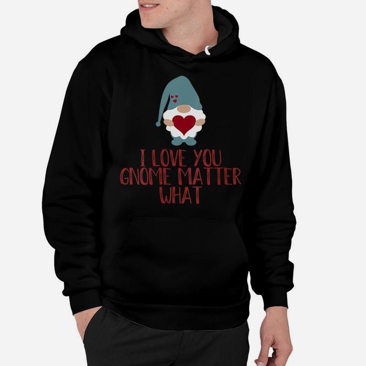 Womens Valentine Day Love You Gnome Matter What Garden Gnomes Heart Hoodie