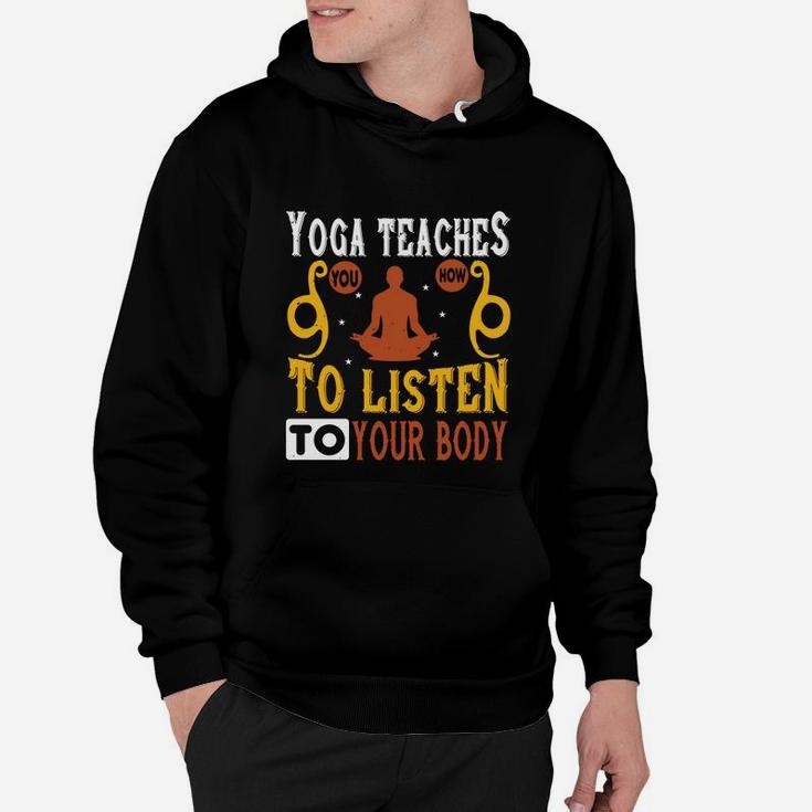 Yoga Teaches You How To Listen To Your Body Hoodie