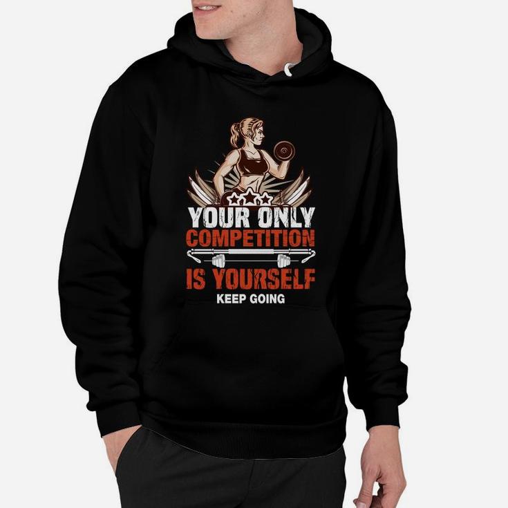 Your Only Competition Is Yourself Keep Going Fitness Girl Hoodie