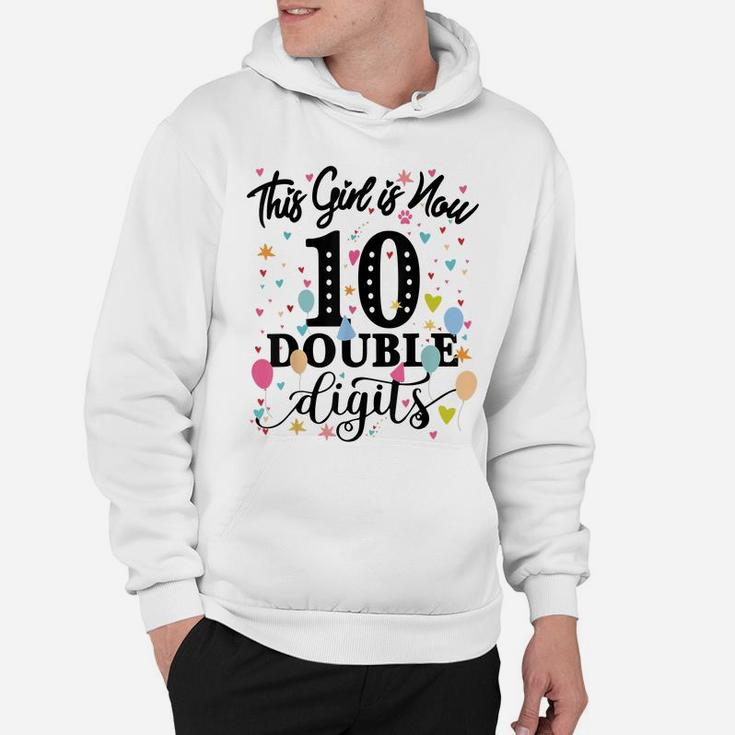 10Th Birthday Gifts Shirt This Girl Is Now 10 Double Digits Hoodie