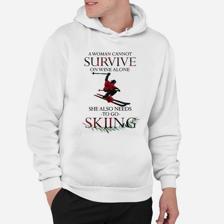 A Woman Cannot Survive On Wine Alone She Also Needs Skiing Shirt Hoodie